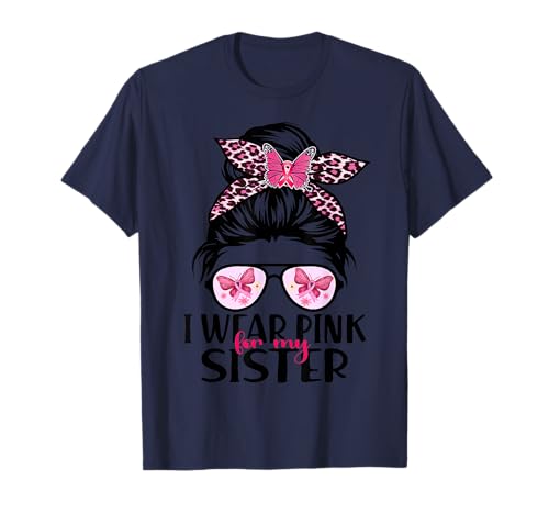 I Wear Pink For My Sister Messy Chignon Soutien contre le cancer du sein T-Shirt
