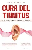 Cura del Tinnitus: Tu Camino hacia una Vida Libre de Tinnitus: Guía práctica para aliviar el zumbido en los oídos, reducir los acúfenos y recuperar la ... Cure - Your Path to a Tinnitus-Free Life)