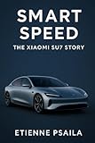 Smart Speed: The Xiaomi SU7 Story