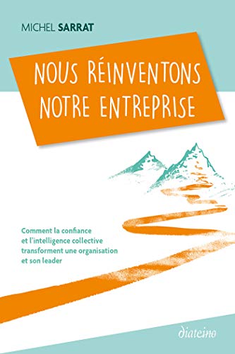 Télécharger Nous réinventons notre entreprise : Comment la confiance et l'intelligence collective transforment Livre PDF Gratuit