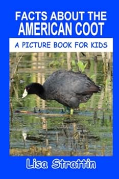 Facts About the American Coot (A Picture Book For Kids)