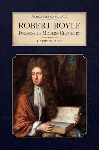 Robert Boyle: Founder of Modern Chemistry (Immortals of Science)