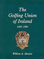 The Golfing Union of Ireland, 1891-1991 071711855X Book Cover