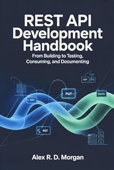 Paperback REST API Development Handbook: From Building to Testing, Consuming, and Documenting Book
