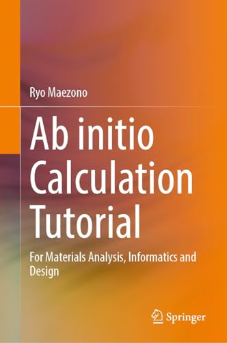 Ab initio Calculation Tutorial: For Materials Analysis, Informatics and Design (English Edition)