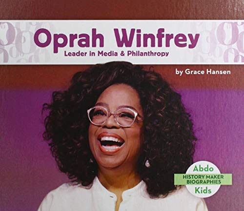 Oprah Winfrey: Leader in Media & Philanthropy: Leader in Media & Philanthropy (History Maker Biographies Set 4)