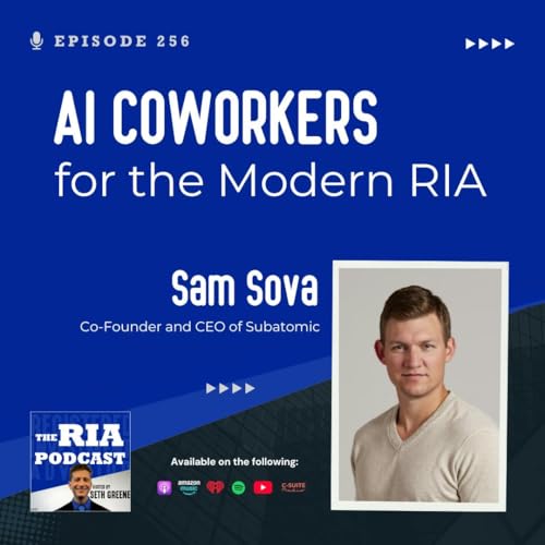 Episode 256: AI Coworkers for the Modern RIA