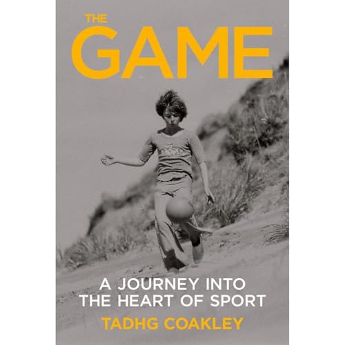 The Game: A Journey Into the Heart of Sport by Tadhg Coakley episode artwork