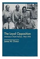 The Loyal Opposition: Americans in North Vietnam, 1965-1972 0870814125 Book Cover