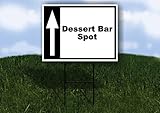 Dessert Bar Spot Black White Up Arrow 1 Single Sided 18x24 in Yard Road Sign w/stand