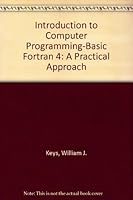 Introduction to Computer Programming-Basic Fortran 4: A Practical Approach 0882361511 Book Cover
