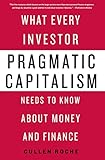 Pragmatic Capitalism: What Every Investor Needs to Know About Money and Finance