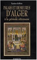 Palais Et Demeures D'alger à La Période Ottomane 9961762029 Book Cover