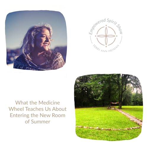 What the Medicine Wheel Teaches Us About Entering the New Room of Summer