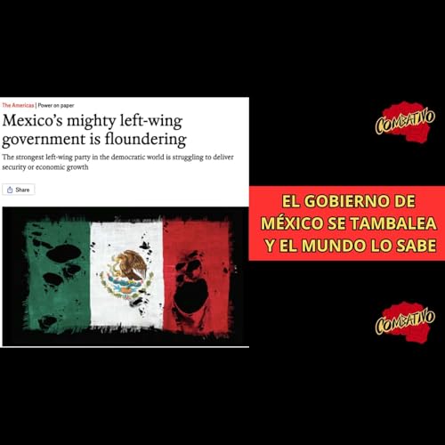 El Gobierno de M&eacute;xico se tambalea y el mundo lo sabe