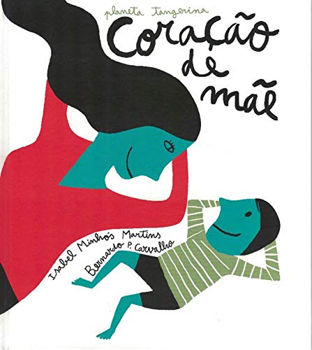 Coração de Mãe - Isabel Minhós Martins