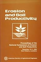 Erosion and Soil Productivity: Proceedings of the National Symposium on Erosion and Soil Productivity, December 10-11, 1984, Hyatt Regency New Orleans, New Orleans, Louisiana (Asae Publication, 85-8.) 0916150690 Book Cover