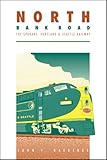North Bank Road: The Spokane Portland and Seattle Railway