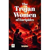 The Trojan Women of Euripides