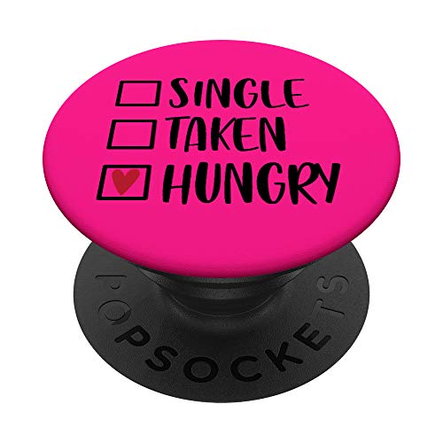 Single Taken Hungry Funny Valentine's Day Food Lover PopSockets PopGrip: Agarre intercambiable para Teléfonos y Tabletas