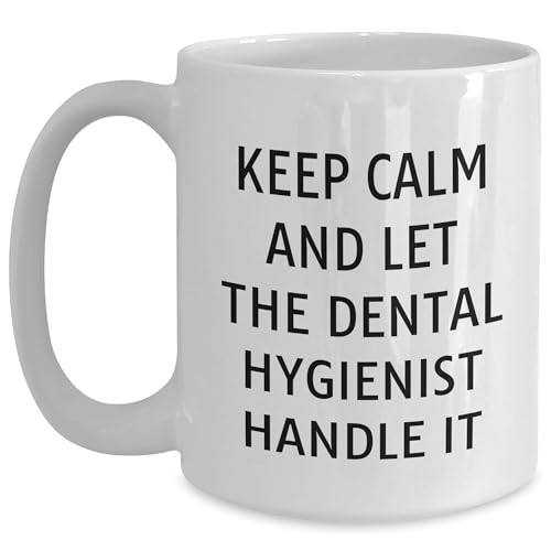 Funny Keep Calm And Let The Dental Hygienist Handle It White Coffee Mug Gifts for Dental Hygienists from Friends and Family on Christmas