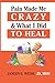 Pain Made Me Crazy and What I Did to Heal