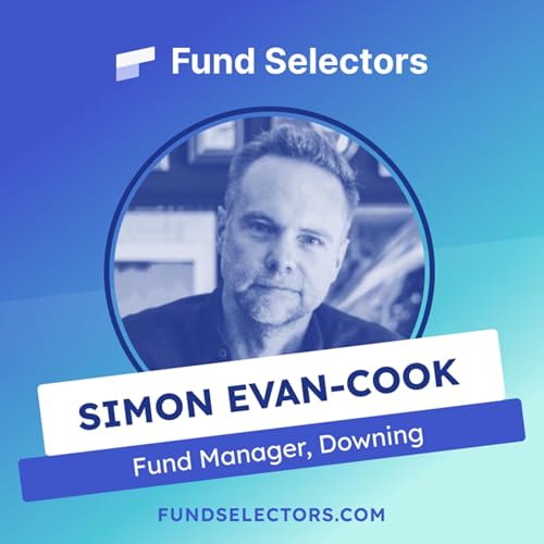 Fund Selectors #1 - Simon Evan-Cook, Fund Manager at Downing cover art