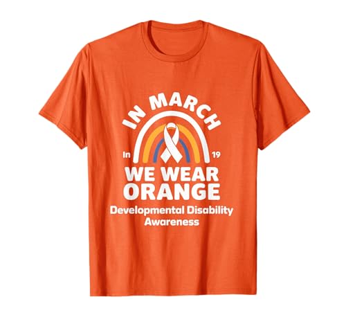 In March We Wear Orange - Developmental Disability T-Shirt