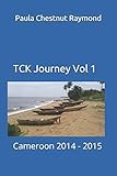 TCK Journey Vol 1: Cameroon 2014 - 2015