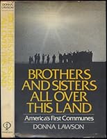 Brothers and Sisters All over This Land: America's First Communes. 0275256200 Book Cover