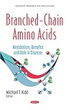 Branched-Chain Amino Acids: Metabolism, Benefits and Role in Disease