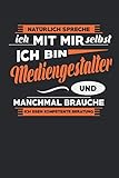 Natürlich Spreche Ich Mit Mir Selbst Ich Bin Mediengestalter Und Manchmal Brauche Ich Eben Kompetente Beratung: Notizbuch | Journal | Handlettering | ... Buch I Mediengestalter Geschenke I - Sören Heimbach 
