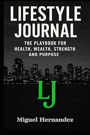 Lifestyle Journal: The Playbook for Health, Wealth, Strength, and Purpose