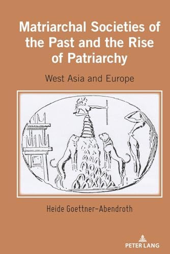 Matriarchal Societies of the Past and the Rise of Patriarchy: West Asia ...