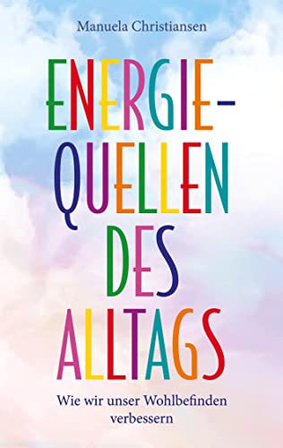 Energiequellen des Alltags: Wie wir unser Wohlbefinden verbessern