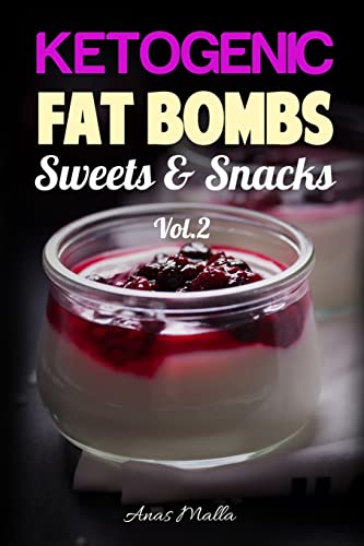Fat Bombs: 45 Fat Bombs Recipes for Ketogenic Diet, Sweet & Savory Snacks, Step by Step Low-Carbs & Gluten-Free Cookbook: Tasteful Fat Bombs & Sweets