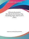 officieel broederliefde sprache  Officieele Bescheiden Betreffende Het Ontstaan Van De Oorlog Tegen Atjeh In 1873 (1881)