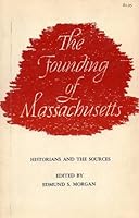 The founding of Massachusetts : historians and the sources B000J0H7XE Book Cover