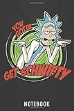 Notebook Planner: Rick Morty You Gotta Get Schwifty 150 Pages - Large (6 x 9 inches) Notebooks and...