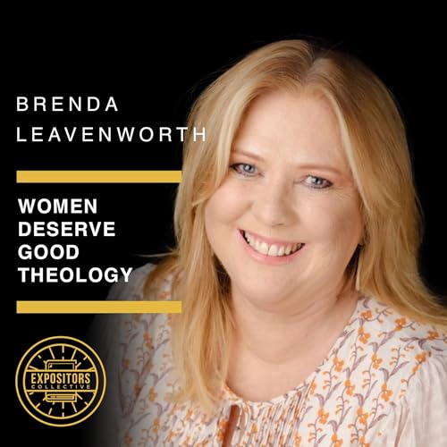 Women Deserve Good Theology - Brenda Leavenworth