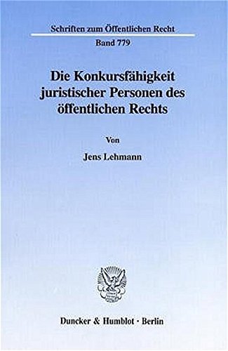 Die Konkursfähigkeit juristischer Personen des öffentlichen Rechts. (Schriften zum Öffentlichen R
