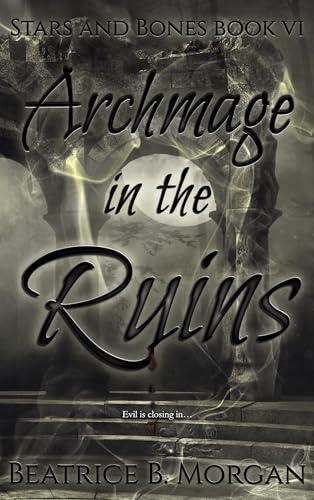 Archmage in the Ruins (Stars and Bones Book 6)