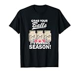 Grab Your Balls Its Canning Season Tee Canning Sunflower T-Shirt