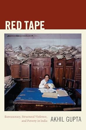 Red Tape: Bureaucracy, Structural Violence, and Poverty in India book cover