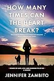 How Many Times Can the Heart Break?: Reclaiming Wholeness Through Healing from Unresolved Grief
