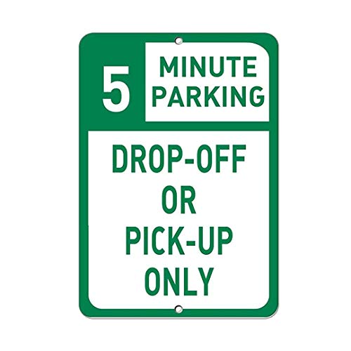 Metal Sign Aluminum Sign You Choose 5 Minute Parking Drop Off Or Pick Up Only for Outdoor & Indoor 12" x 8"