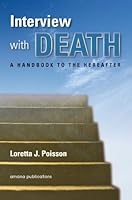 Interview with Death: A Handbook to the Hereafter 1590080629 Book Cover