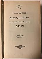 Descendants of Bishop Jacob Eash,: Born in Dauphin County, Pennsylvania, A.D. 1774 B000857Z00 Book Cover