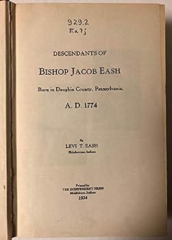 Hardcover Descendants of Bishop Jacob Eash,: Born in Dauphin County, Pennsylvania, A.D. 1774 Book