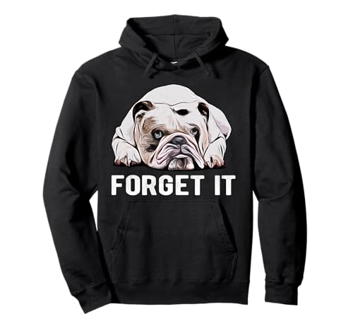 Vergiss es Bulldogs I Fat Dog I Süße Englische Bulldogge Pullover Hoodie